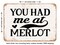 DECORATIVE METAL SIGN - You Had Me At Merlot - 4 - Vintage Rusty Look